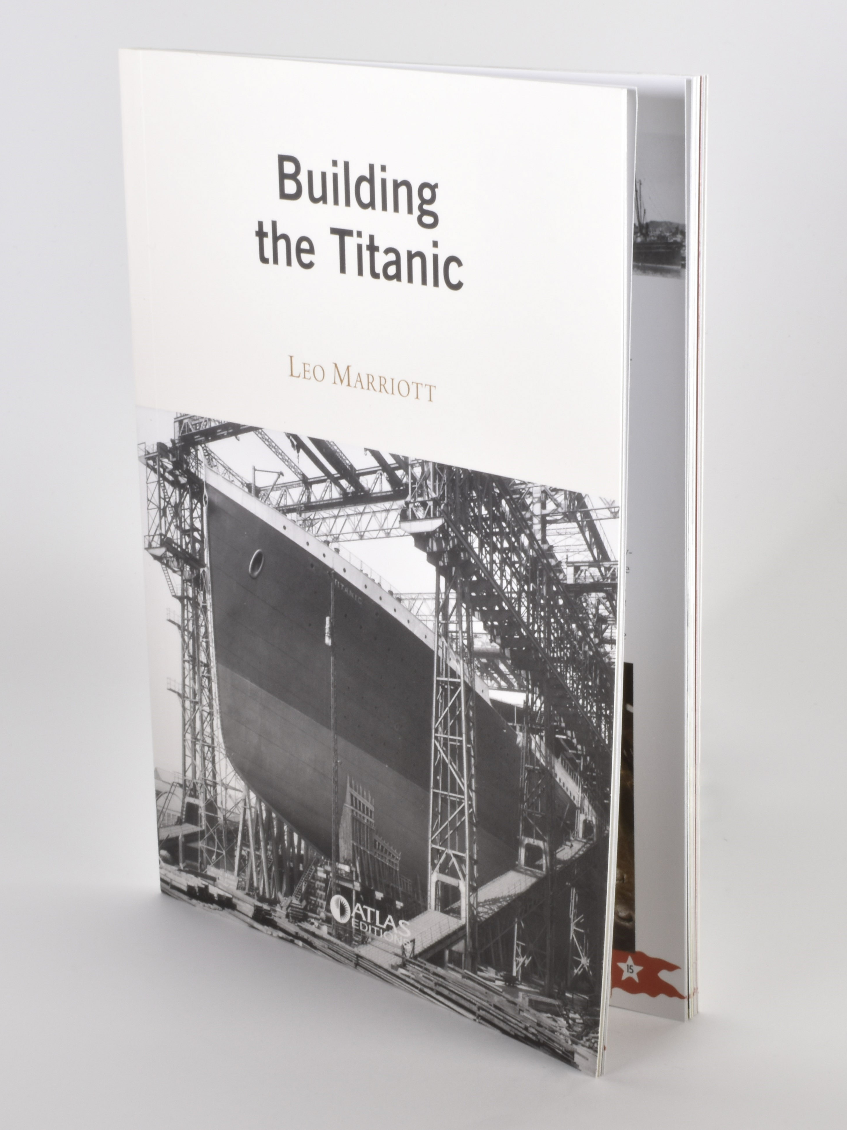 64 page Book: "Building the Titanic" by Leo Marriott